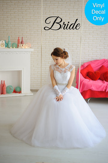 Bride Sticky Vinyl Decal for Weddings, Reception, Party Decoration,